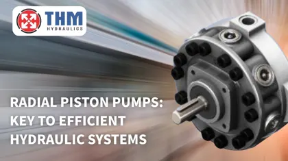 Radial Piston Pumps: Key to Efficient Hydraulic Systems