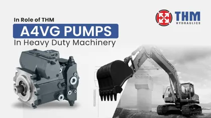 The Role of THM – A4VG Pumps in Heavy-Duty Machinery