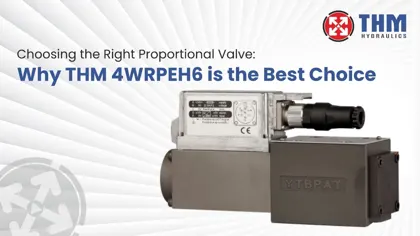 Choosing the Right Proportional Valve: Why THM 4WRPEH6 is the Best Choice