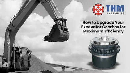 How to Upgrade Your Excavator Gearbox for Maximum Efficiency
