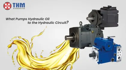 What Pumps Hydraulic Oil to the Hydraulic Circuit?