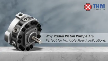 Why Radial Piston Pumps Are Perfect for Variable Flow Applications