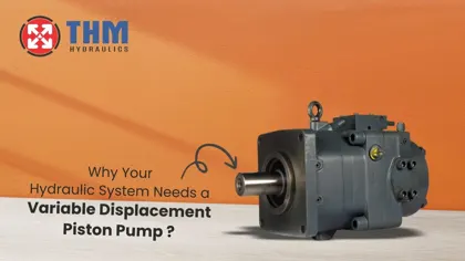 Why Hydraulic System Needs a Variable Displacement Piston Pump
