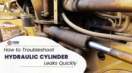 How to Troubleshoot Hydraulic Cylinder Leaks Quickly