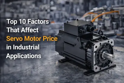 Top 10 Factors That Affect Servo Motor Price in Industrial Applications